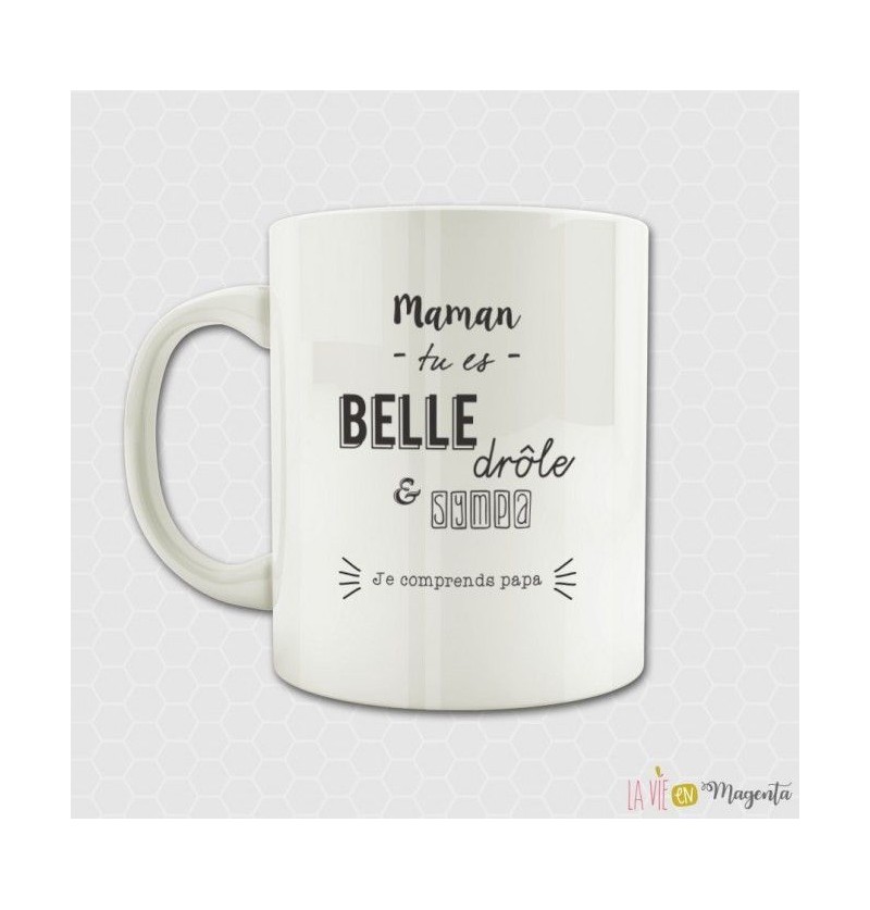 Mug - Maman Tu Es Belle,...